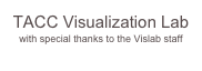 TACC Visualization Lab
with special thanks to the Vislab staff
