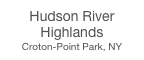Hudson River Highlands
Croton-Point Park, NY